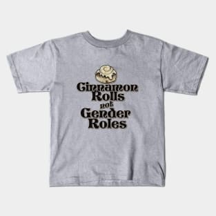 Cinnamon Rolls not Gender Roles Kids T-Shirt